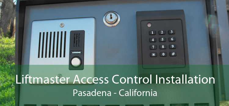 Liftmaster Access Control Installation Pasadena - California