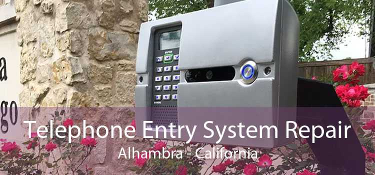 Telephone Entry System Repair Alhambra - California