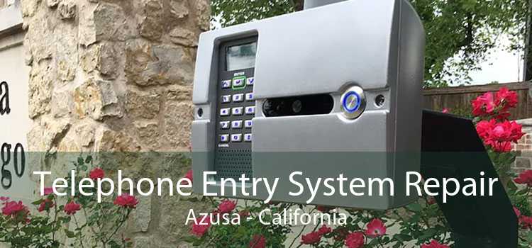 Telephone Entry System Repair Azusa - California