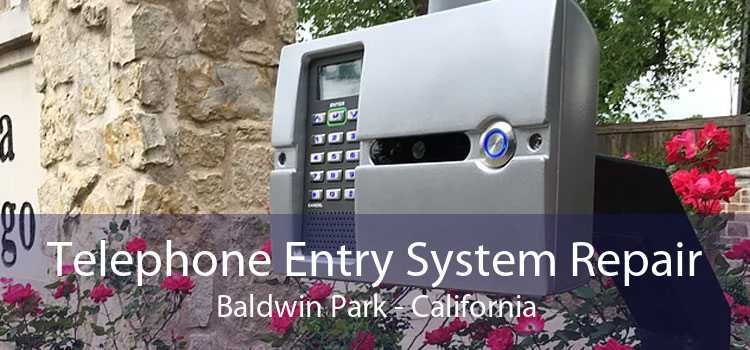 Telephone Entry System Repair Baldwin Park - California