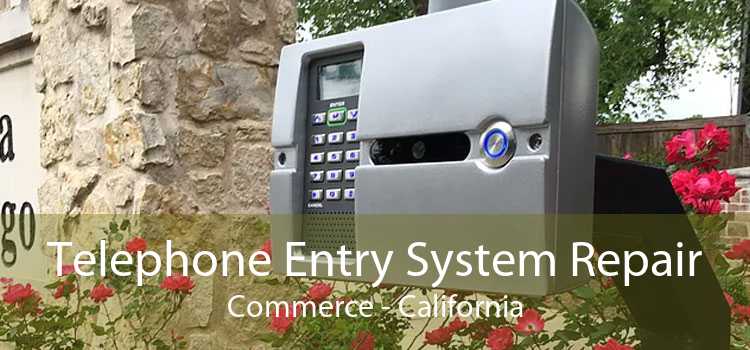 Telephone Entry System Repair Commerce - California