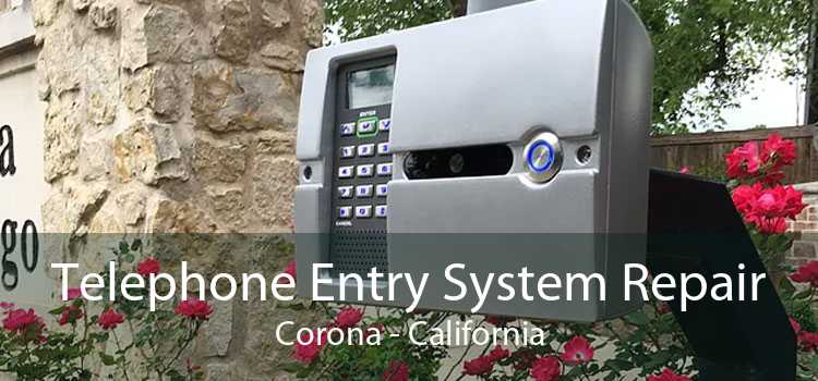 Telephone Entry System Repair Corona - California