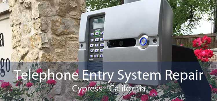 Telephone Entry System Repair Cypress - California