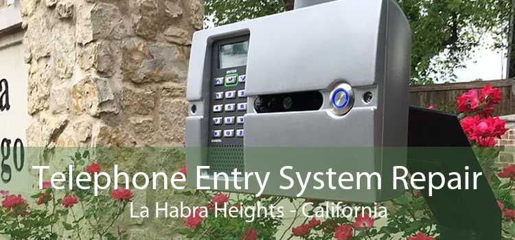 Telephone Entry System Repair La Habra Heights - California