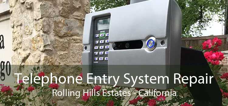 Telephone Entry System Repair Rolling Hills Estates - California