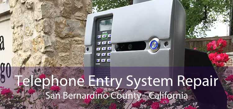 Telephone Entry System Repair San Bernardino County - California