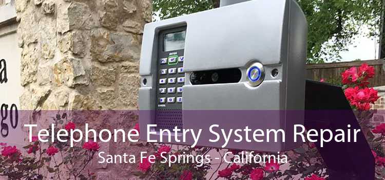 Telephone Entry System Repair Santa Fe Springs - California